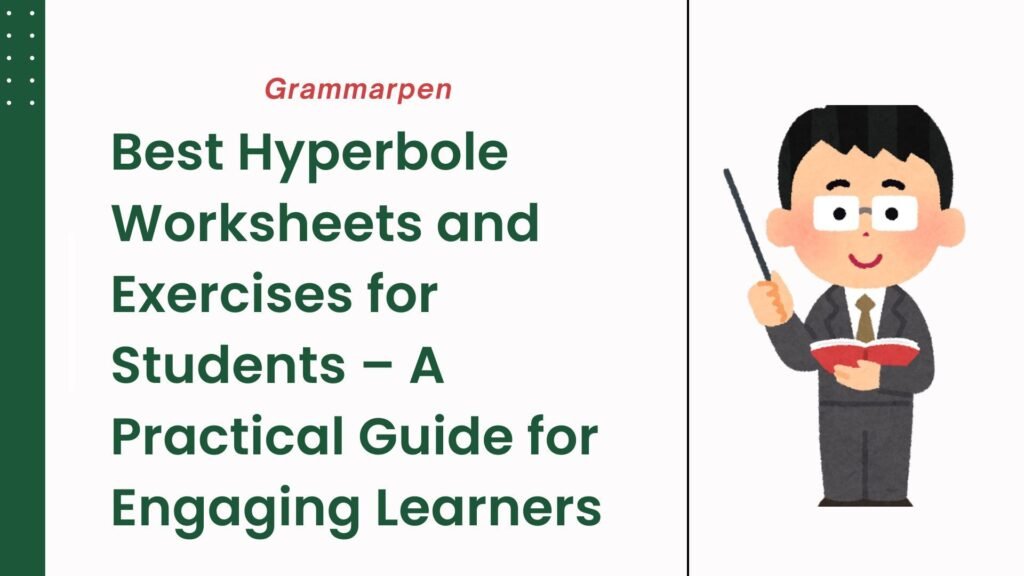 Best Hyperbole Worksheets and Exercises for Students – A Practical Guide for Engaging Learners