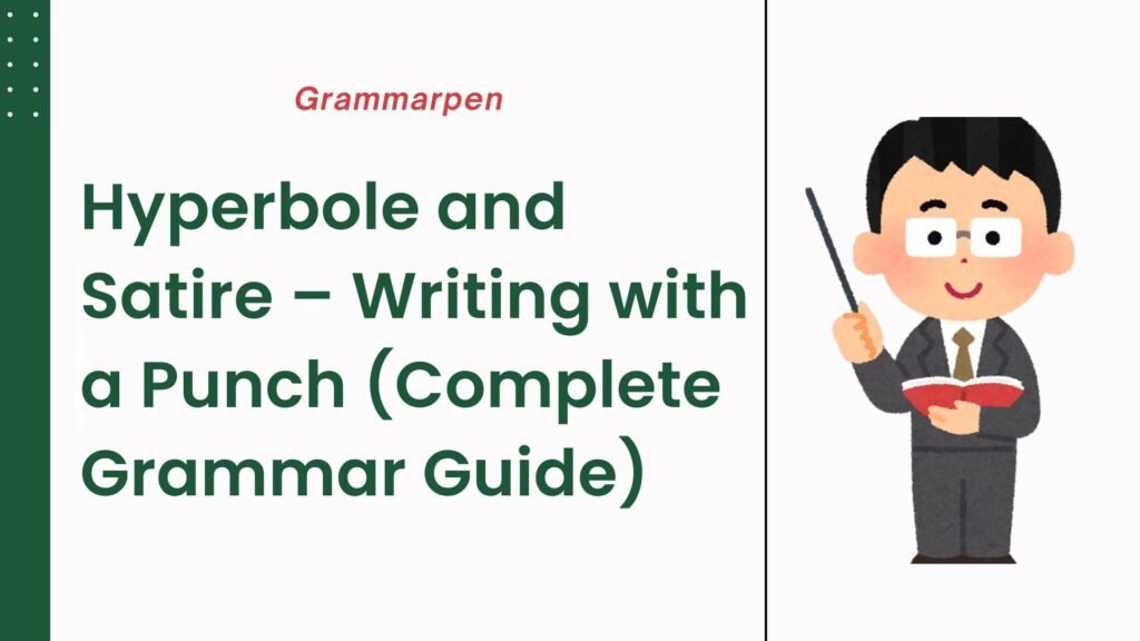 Hyperbole and Satire – Writing with a Punch (Complete Grammar Guide)