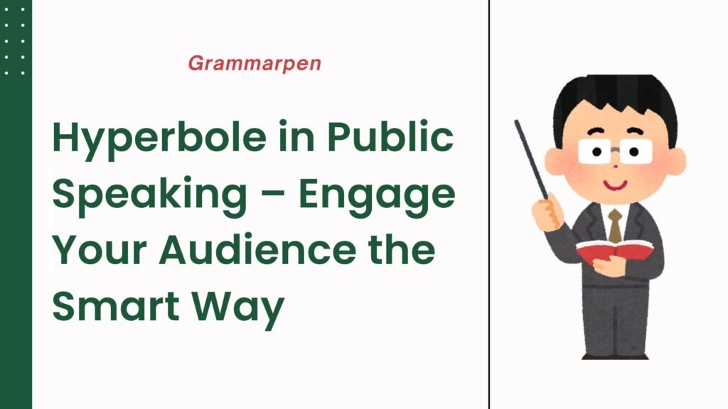 Hyperbole in Public Speaking – Engage Your Audience the Smart Way