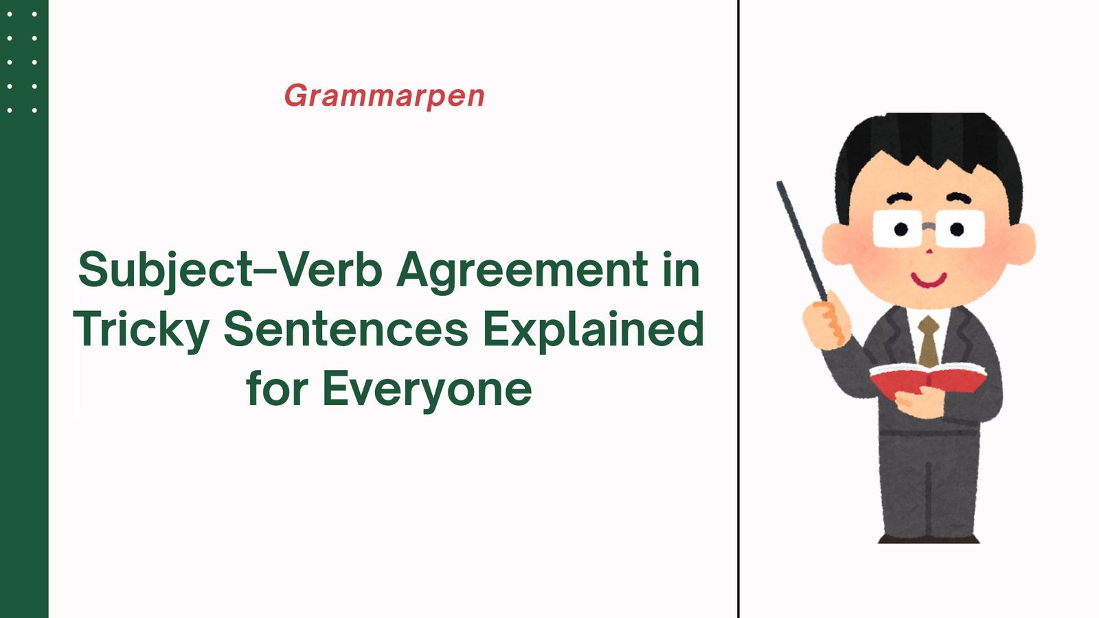 Subject–Verb Agreement in Tricky Sentences