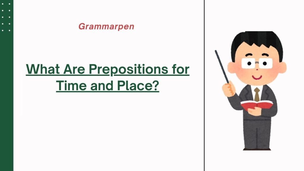 What Are Prepositions For Time And Place Grammarpen What Are Prepositions For Time And Place Grammarpen