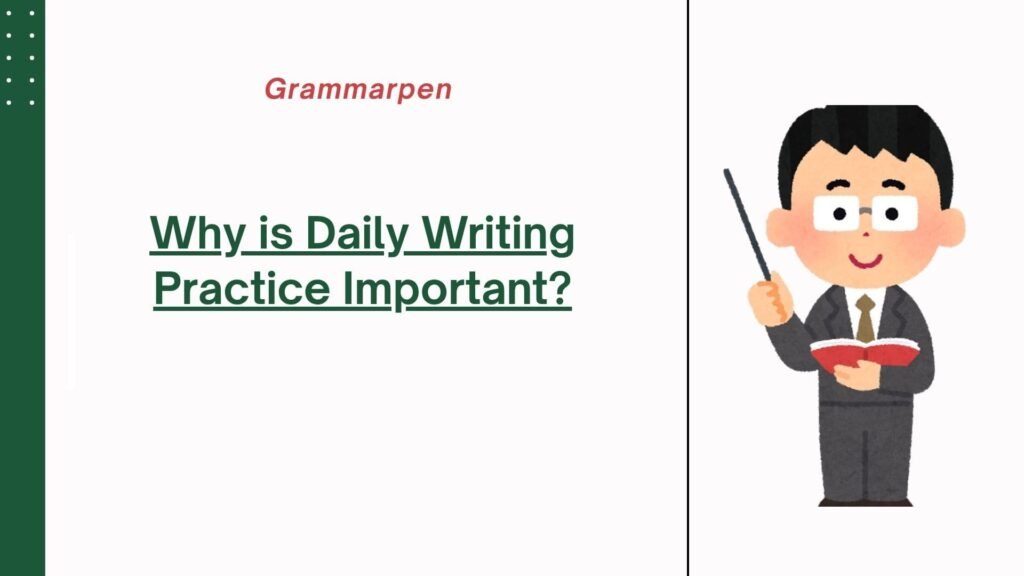 why is daily writing practice important