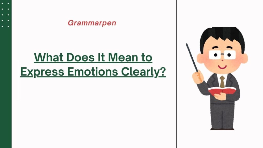 What Does It Mean to Express Emotions Clearly