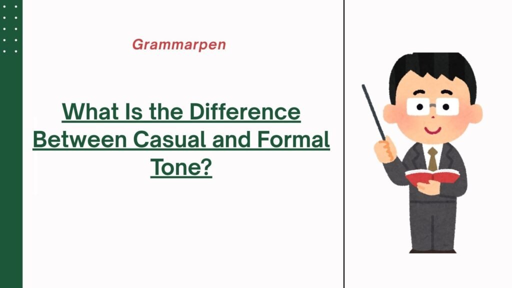 What Is the Difference Between Casual and Formal Tone