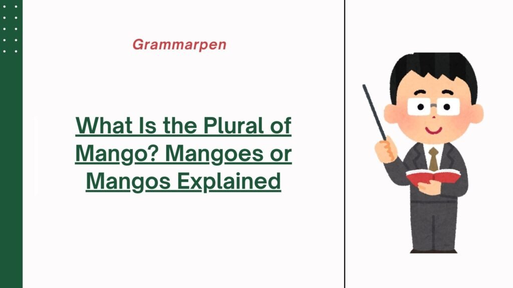 What Is the Plural of Mango Mangoes or Mangos Explained